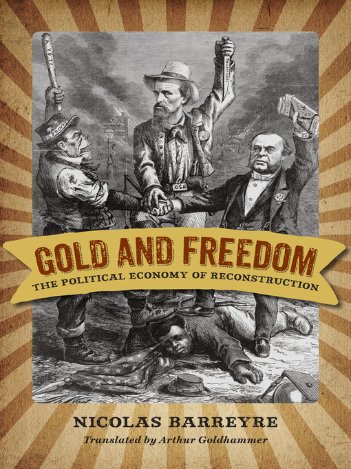 Title details for Gold and Freedom by Nicolas Barreyre - Available